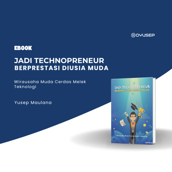 (E-Book) Jadi Technopreneur Berprestasi Di Usia Muda: Wirausaha Muda Cerdas Melek Teknologi